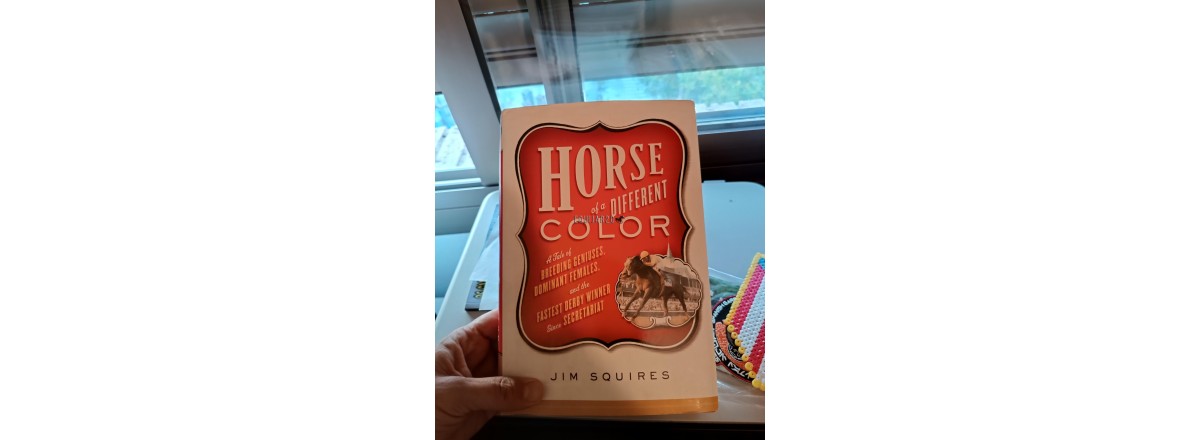 Horse Of A Different Color: A Tale Of Breeding Geniuses, Dominant Females, And The Fastest Derby Winner Since Secretariat   James D. Squires 